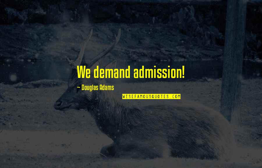 Kid Flash Quotes By Douglas Adams: We demand admission! Kid Flash Quotes By Douglas Adams: We demand admission!