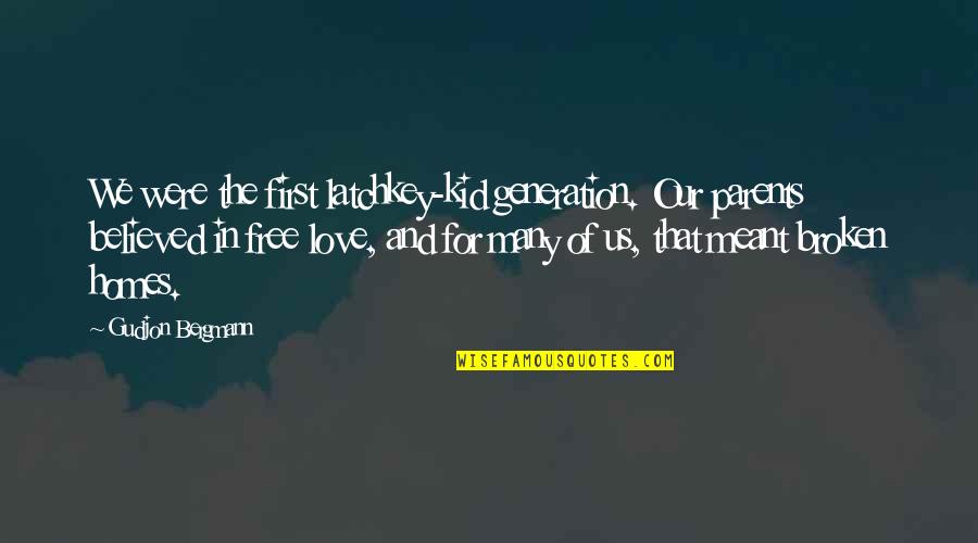 Kid Free Quotes By Gudjon Bergmann: We were the first latchkey-kid generation. Our parents