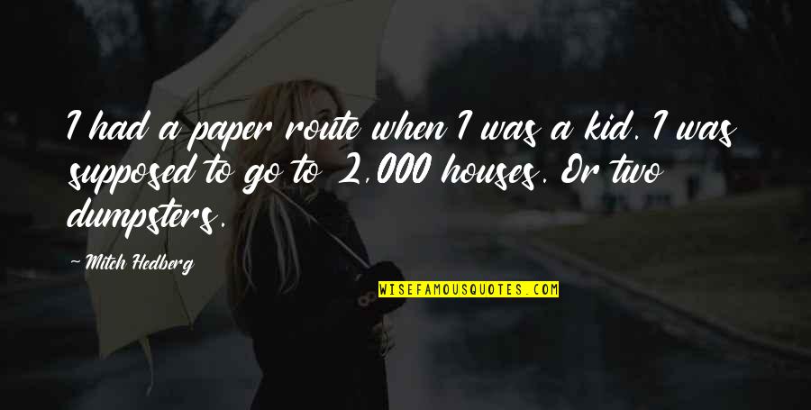 Kid Funny Quotes By Mitch Hedberg: I had a paper route when I was
