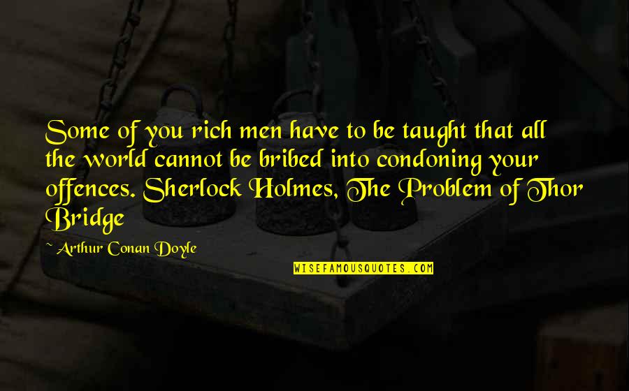 Kid Icarus Uprising Thanatos Quotes By Arthur Conan Doyle: Some of you rich men have to be Kid Icarus Uprising Thanatos Quotes By Arthur Conan Doyle: Some of you rich men have to be