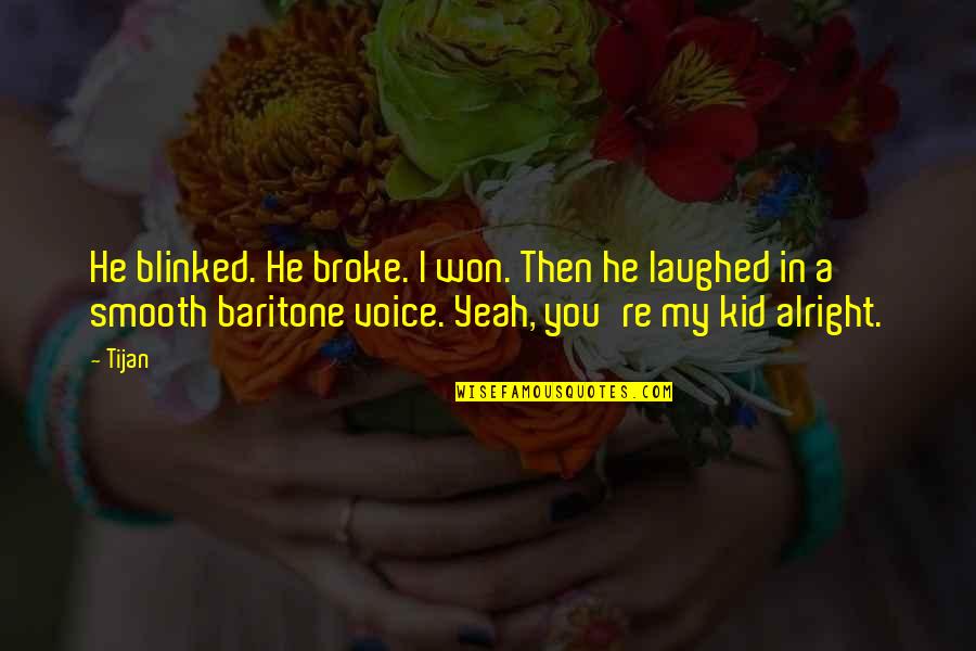 Kid In Quotes By Tijan: He blinked. He broke. I won. Then he