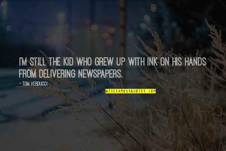 Kid Ink Quotes By Tom Verducci: I'm still the kid who grew up with