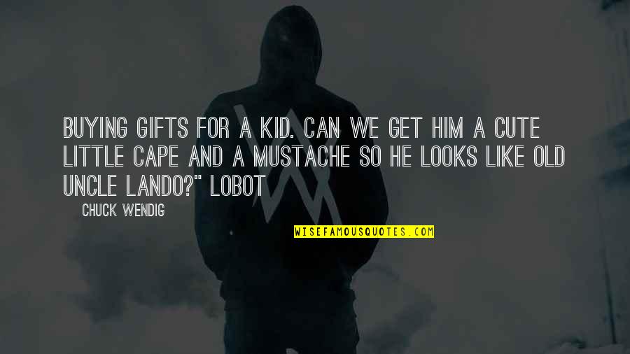 Kid Like Quotes By Chuck Wendig: Buying gifts for a kid. Can we get Kid Like Quotes By Chuck Wendig: Buying gifts for a kid. Can we get