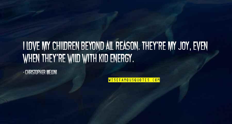 Kid Love Quotes By Christopher Meloni: I love my children beyond all reason. They're