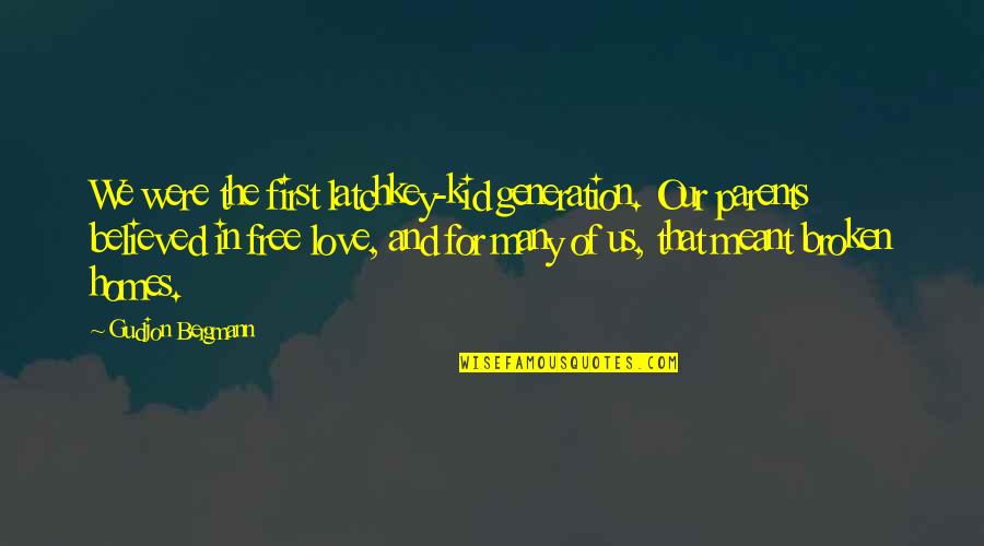 Kid Love Quotes By Gudjon Bergmann: We were the first latchkey-kid generation. Our parents