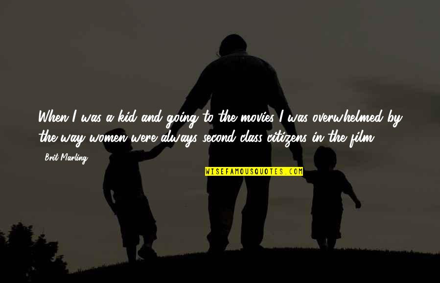 Kid Movies Quotes By Brit Marling: When I was a kid and going to