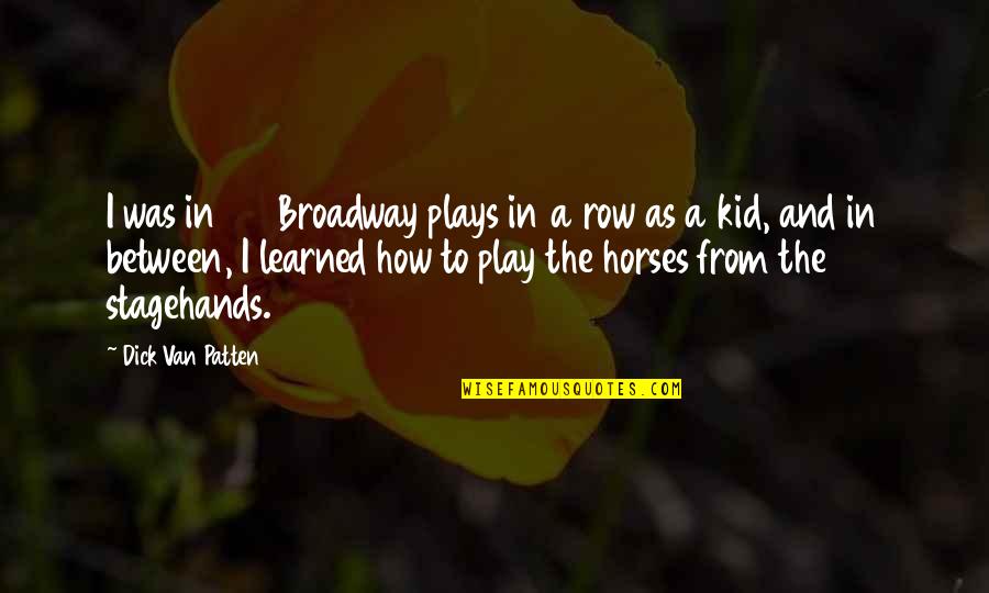 Kid Play Quotes By Dick Van Patten: I was in 27 Broadway plays in a