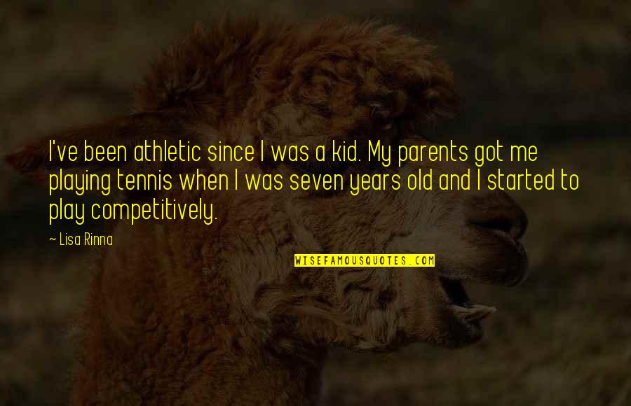 Kid Play Quotes By Lisa Rinna: I've been athletic since I was a kid.