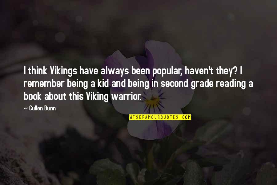 Kid Reading Quotes By Cullen Bunn: I think Vikings have always been popular, haven't