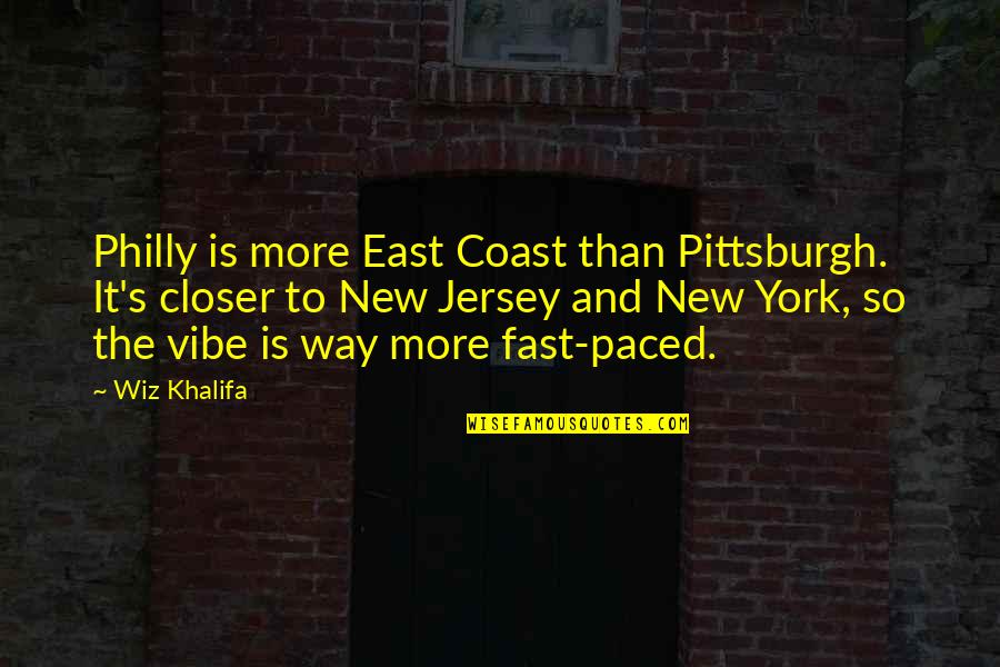 Kid Snippets Quotes By Wiz Khalifa: Philly is more East Coast than Pittsburgh. It's
