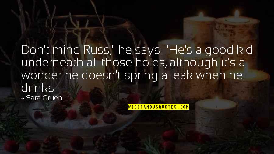 Kid Spring Quotes By Sara Gruen: Don't mind Russ," he says. "He's a good