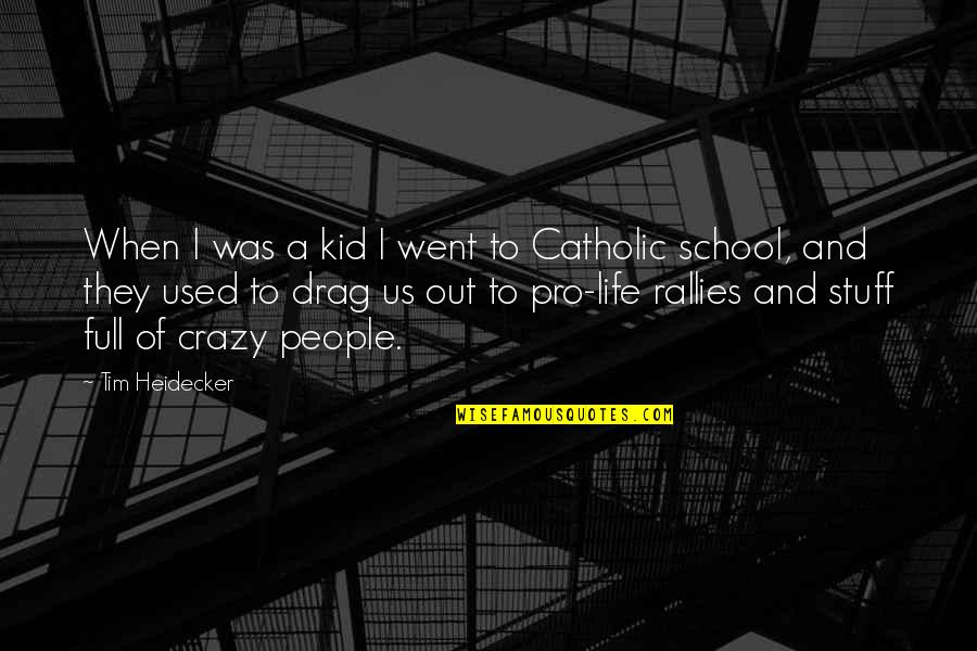 Kid Stuff Quotes By Tim Heidecker: When I was a kid I went to