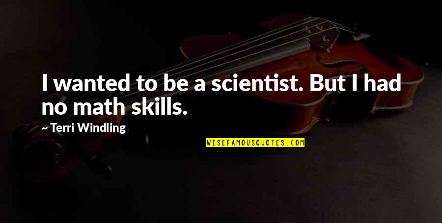 Kid Wrote Its Going Bad Homeschooling Quotes By Terri Windling: I wanted to be a scientist. But I