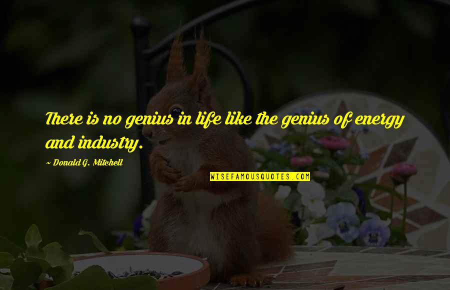 Kida Nedakh Quotes By Donald G. Mitchell: There is no genius in life like the