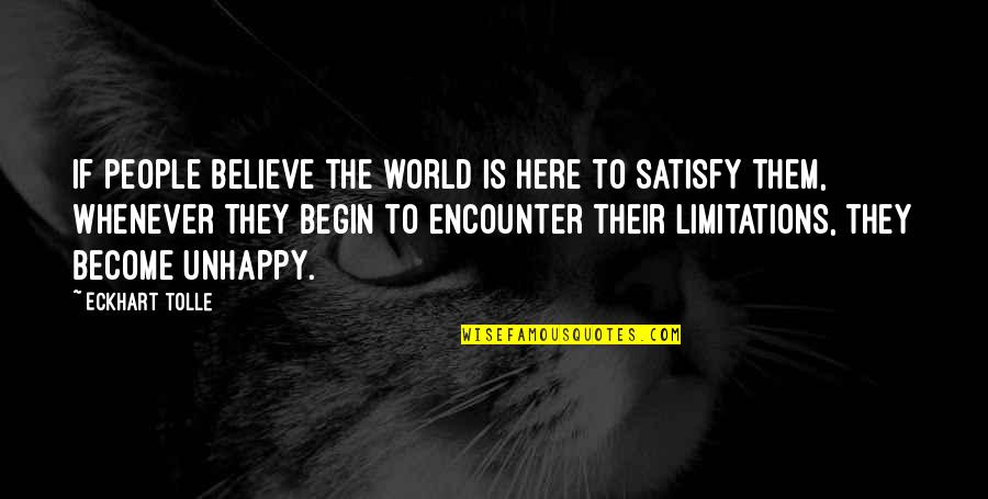 Kidane Mehret Quotes By Eckhart Tolle: If people believe the world is here to Kidane Mehret Quotes By Eckhart Tolle: If people believe the world is here to
