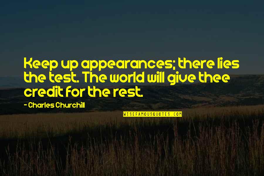 Kidar Sharma Quotes By Charles Churchill: Keep up appearances; there lies the test. The