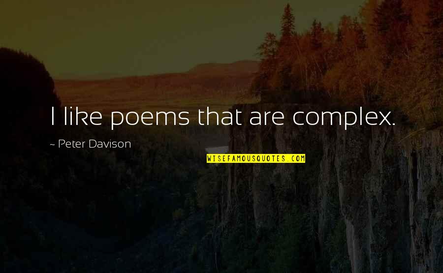 Kidcare Insurance Quotes By Peter Davison: I like poems that are complex.