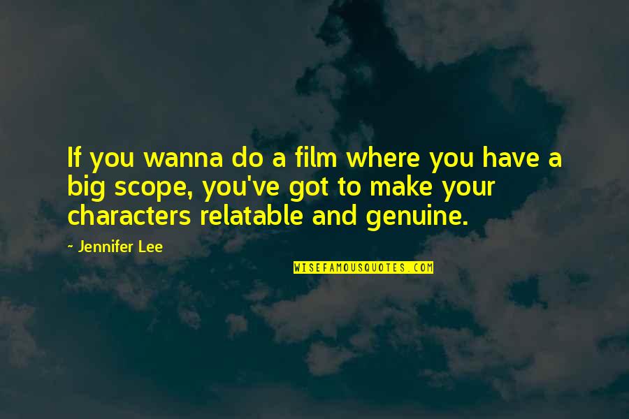 Kiddell Songs Quotes By Jennifer Lee: If you wanna do a film where you Kiddell Songs Quotes By Jennifer Lee: If you wanna do a film where you