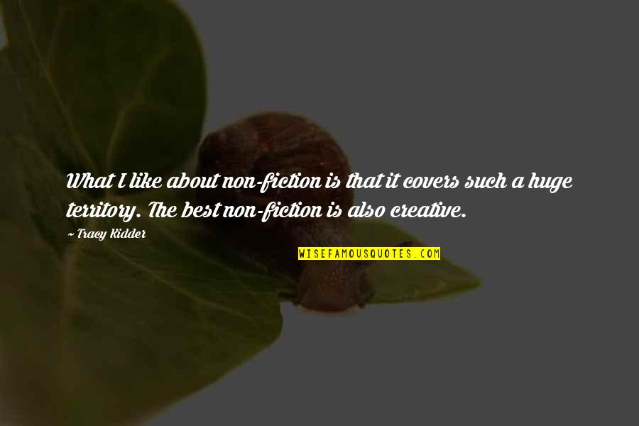 Kidder Quotes By Tracy Kidder: What I like about non-fiction is that it Kidder Quotes By Tracy Kidder: What I like about non-fiction is that it