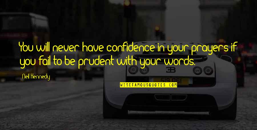 Kidders Ferry Quotes By Neil Kennedy: You will never have confidence in your prayers Kidders Ferry Quotes By Neil Kennedy: You will never have confidence in your prayers