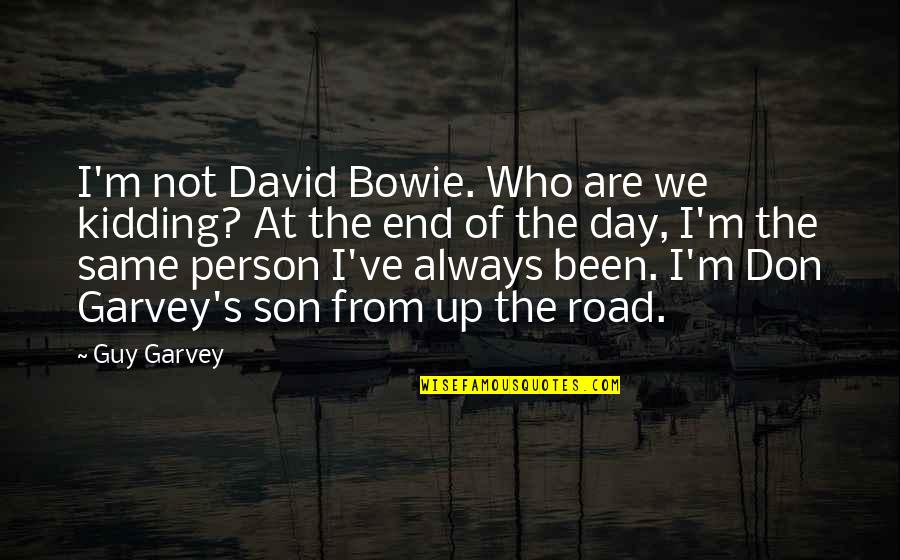 Kidding Quotes By Guy Garvey: I'm not David Bowie. Who are we kidding?