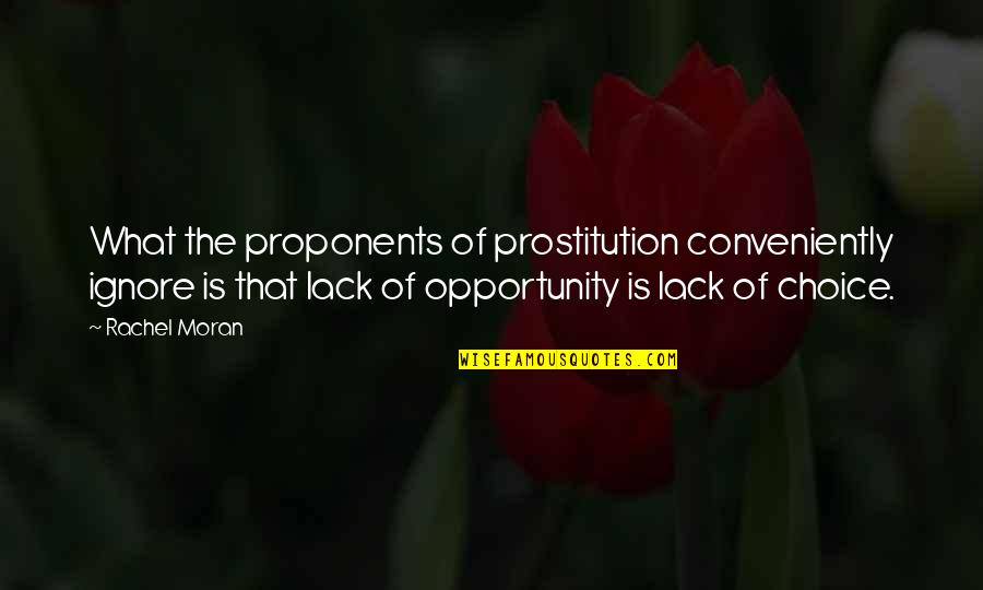 Kiddles Quotes By Rachel Moran: What the proponents of prostitution conveniently ignore is