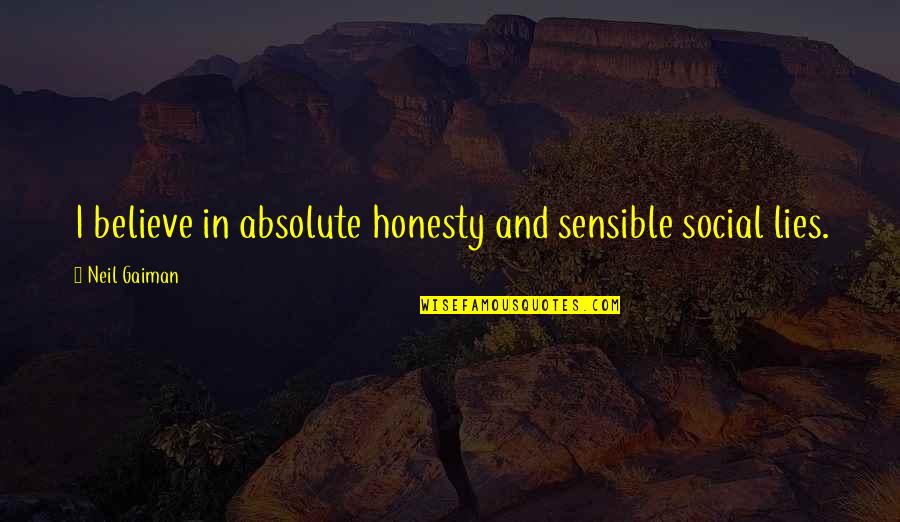 Kiddoo Promo Quotes By Neil Gaiman: I believe in absolute honesty and sensible social Kiddoo Promo Quotes By Neil Gaiman: I believe in absolute honesty and sensible social