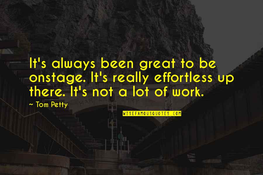 Kiddy Quotes By Tom Petty: It's always been great to be onstage. It's