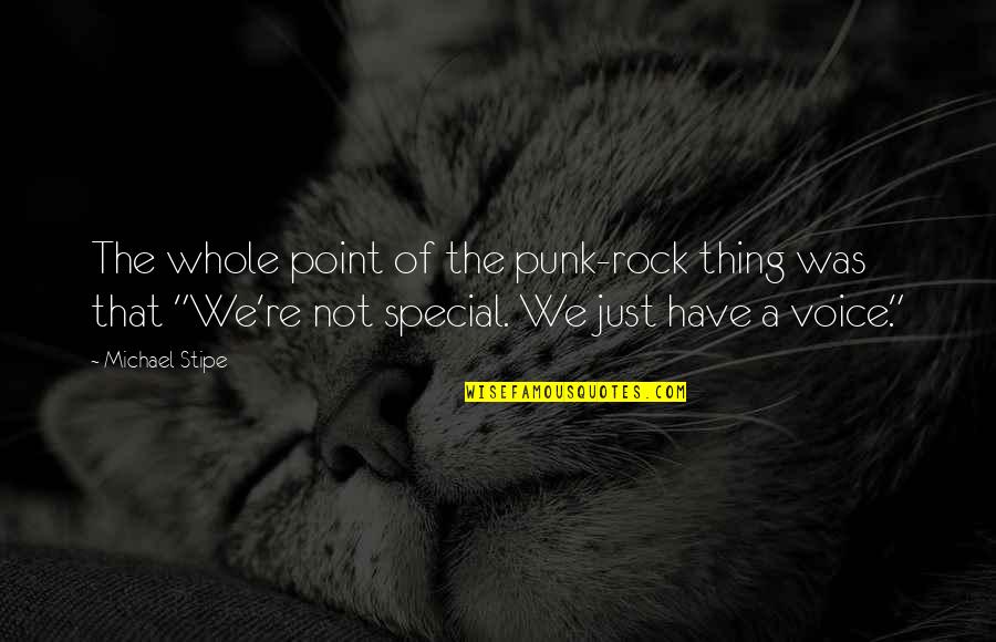 Kiderlen Quotes By Michael Stipe: The whole point of the punk-rock thing was Kiderlen Quotes By Michael Stipe: The whole point of the punk-rock thing was