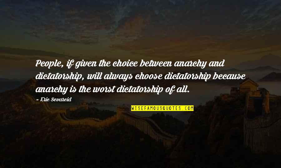 Kidlit Amwriting Books Author Quotes By Eric Sevareid: People, if given the choice between anarchy and