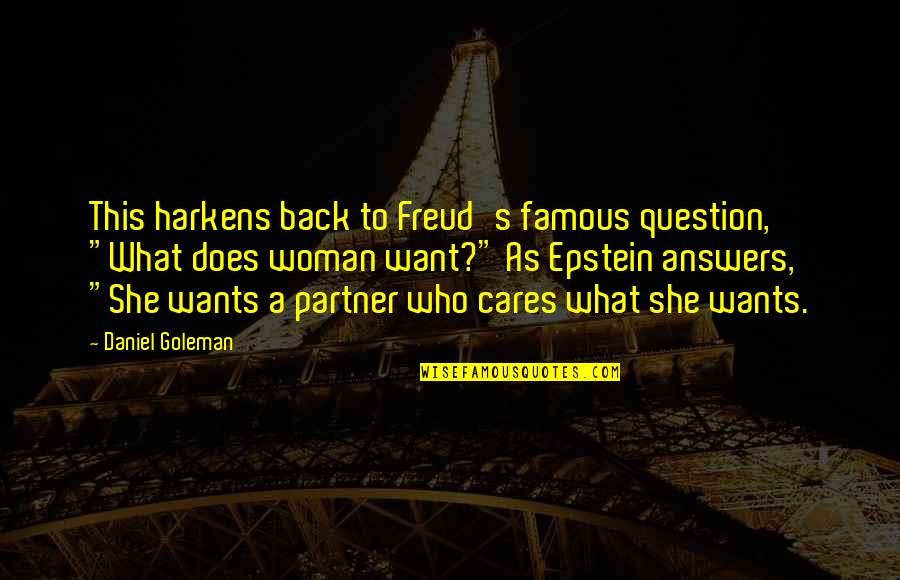 Kidlitart Quotes By Daniel Goleman: This harkens back to Freud's famous question, "What Kidlitart Quotes By Daniel Goleman: This harkens back to Freud's famous question, "What