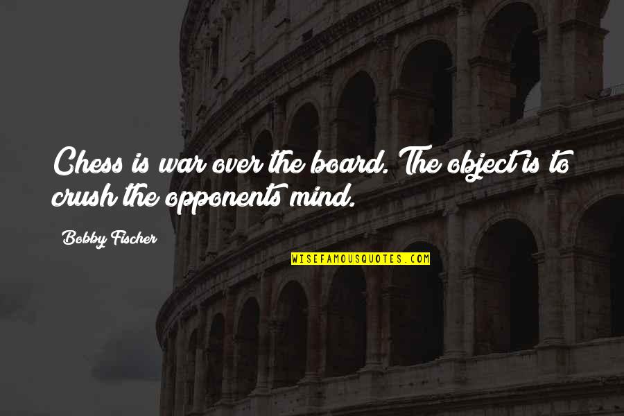 Kidman And Cruise Quotes By Bobby Fischer: Chess is war over the board. The object