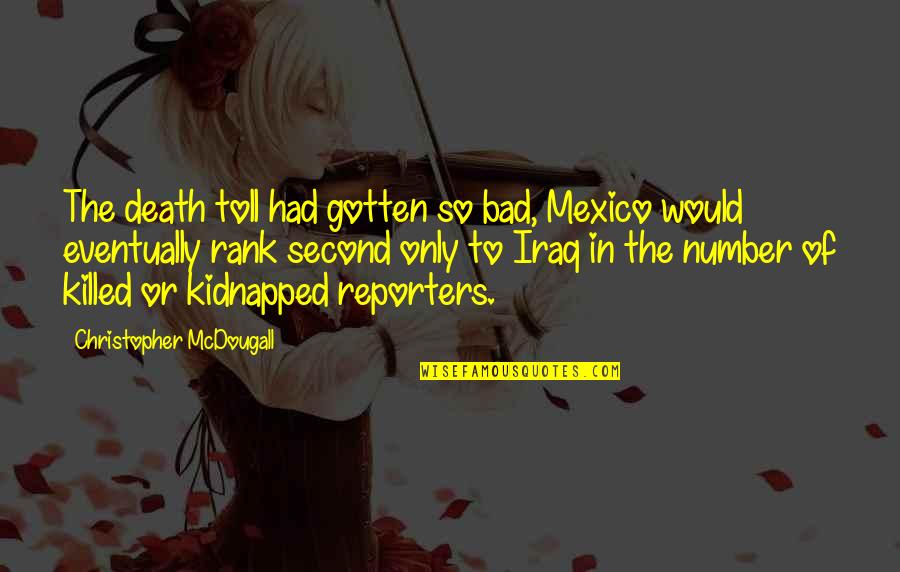 Kidnapped Quotes By Christopher McDougall: The death toll had gotten so bad, Mexico