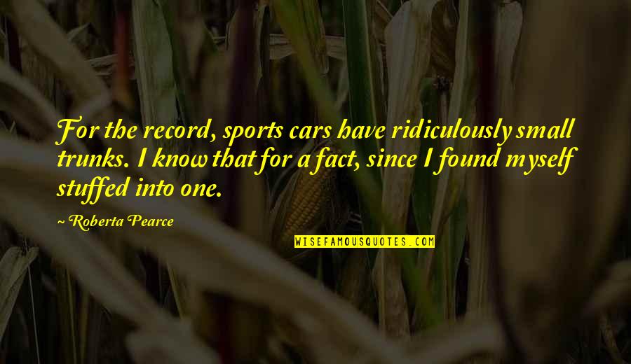 Kidnapping Quotes By Roberta Pearce: For the record, sports cars have ridiculously small