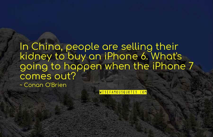Kidney Quotes By Conan O'Brien: In China, people are selling their kidney to