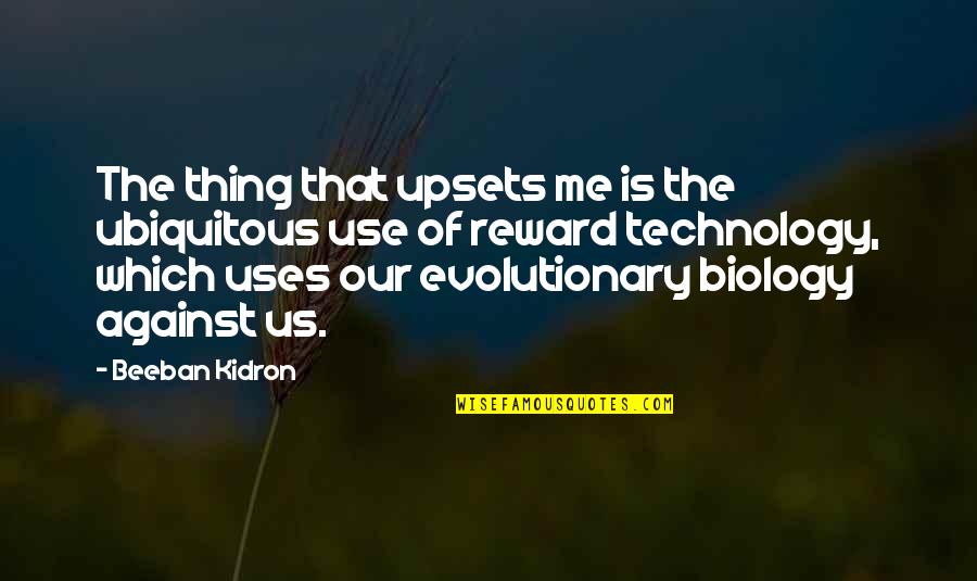 Kidron Quotes By Beeban Kidron: The thing that upsets me is the ubiquitous Kidron Quotes By Beeban Kidron: The thing that upsets me is the ubiquitous