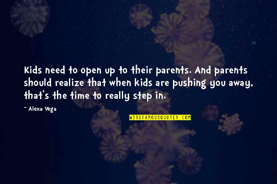 Kids And Parents Quotes By Alexa Vega: Kids need to open up to their parents.