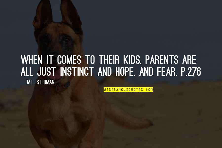 Kids And Parents Quotes By M.L. Stedman: When it comes to their kids, parents are
