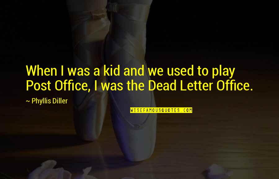 Kids And Play Quotes By Phyllis Diller: When I was a kid and we used