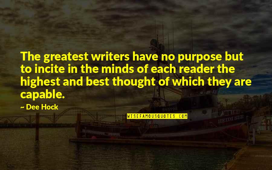 Kids Behavior Quotes By Dee Hock: The greatest writers have no purpose but to Kids Behavior Quotes By Dee Hock: The greatest writers have no purpose but to