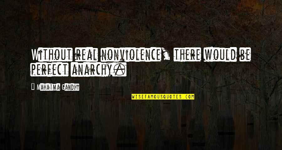 Kids Black History Quotes By Mahatma Gandhi: Without real nonviolence, there would be perfect anarchy.