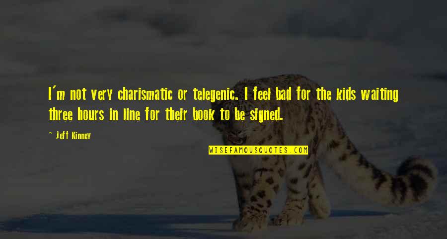 Kids Book Quotes By Jeff Kinney: I'm not very charismatic or telegenic. I feel