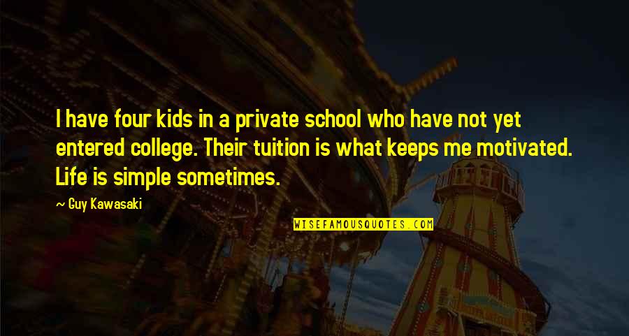 Kids In School Quotes By Guy Kawasaki: I have four kids in a private school