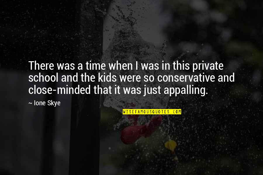 Kids In School Quotes By Ione Skye: There was a time when I was in