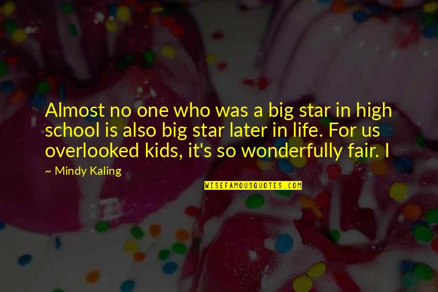 Kids In School Quotes By Mindy Kaling: Almost no one who was a big star