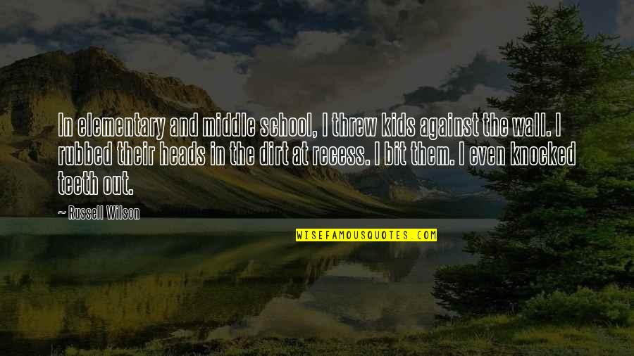 Kids In School Quotes By Russell Wilson: In elementary and middle school, I threw kids