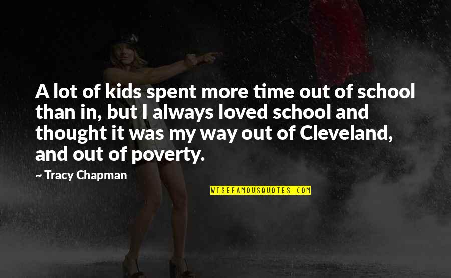 Kids In School Quotes By Tracy Chapman: A lot of kids spent more time out
