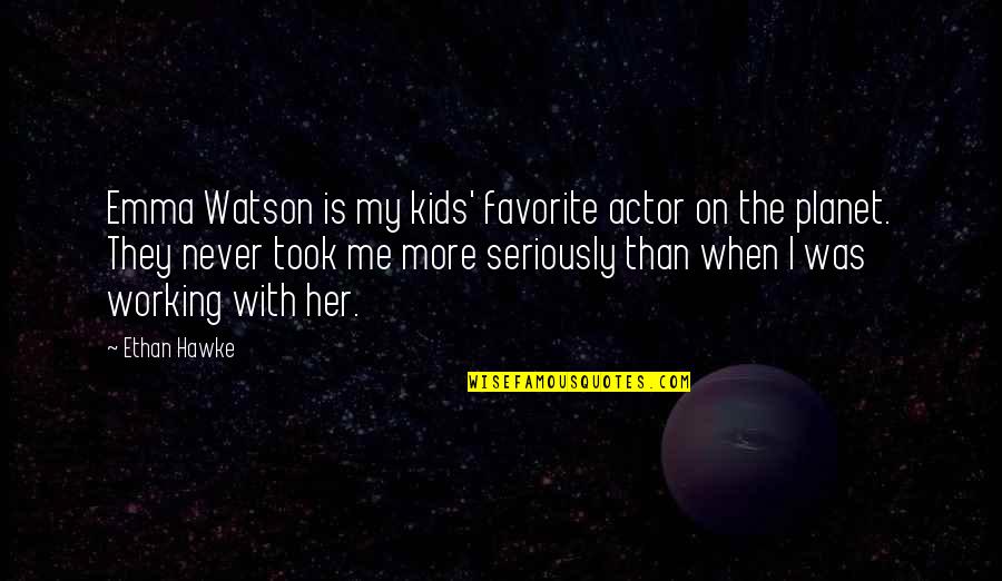 Kids My Quotes By Ethan Hawke: Emma Watson is my kids' favorite actor on