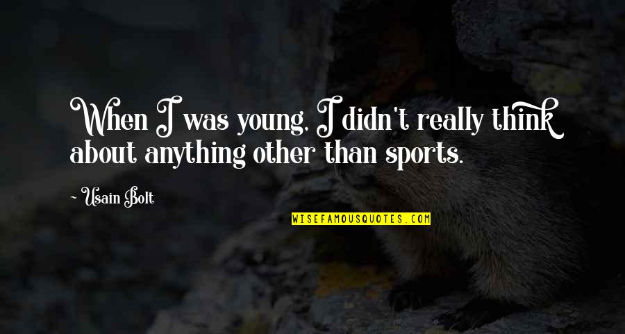 Kids Not Caring Quotes By Usain Bolt: When I was young, I didn't really think