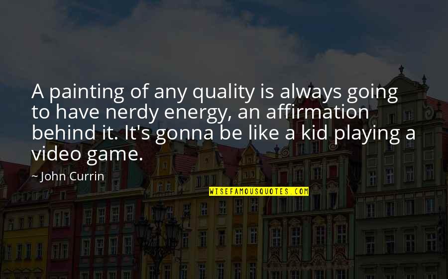 Kids Playing Quotes By John Currin: A painting of any quality is always going